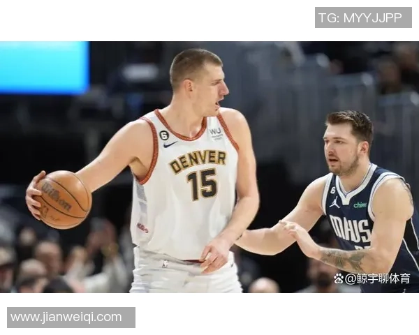 东契奇与约基奇国际赛激战斯洛文尼亚惊险逆转塞尔维亚夺胜