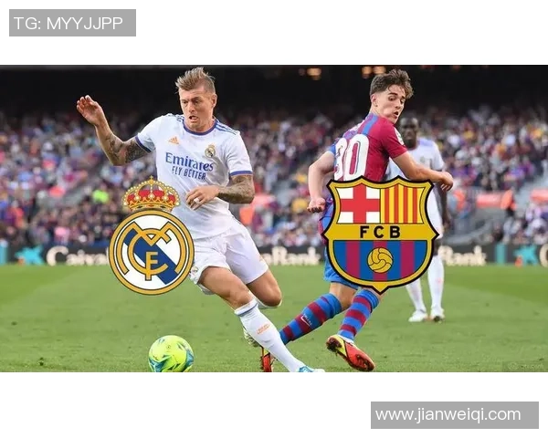 皇家马德里与巴塞罗那的世纪对决谁能笑到最后的精彩赛事分析 皇家马德里与巴塞罗那的世纪对决谁能笑到最后的精彩赛事分析